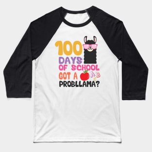 100 Days Of School Got A Probllama? Baseball T-Shirt